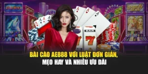 Bài Cào AE888 Với Luật Đơn Giản, Mẹo Hay Và Nhiều Ưu Đãi