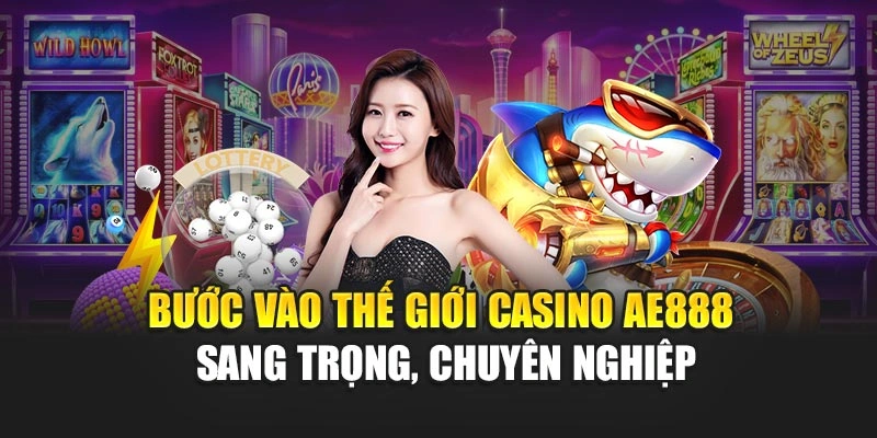 Bước vào thế giới casino AE888 sang trọng, chuyên nghiệp