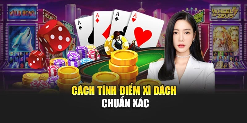 Cách tính điểm xì dách chuẩn xác