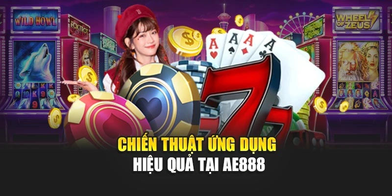 Chiến thuật ứng dụng hiệu quả tại AE888