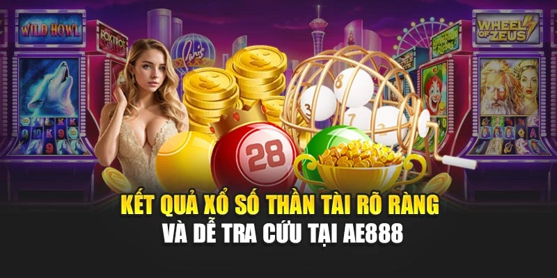 Kết quả xổ số thần tài rõ ràng và dễ tra cứu tại AE888