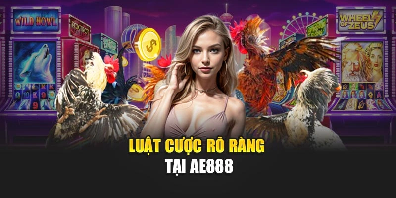 Luật cược rõ ràng tại AE888