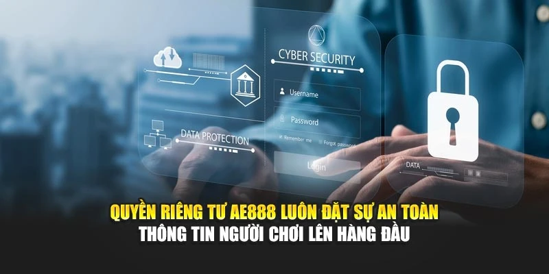 Quyền riêng tư AE888 luôn đặt sự an toàn thông tin người chơi lên hàng đầu