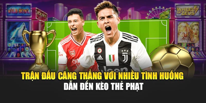 Trận đấu căng thẳng với nhiều tình huống dẫn đến kèo thẻ phạt